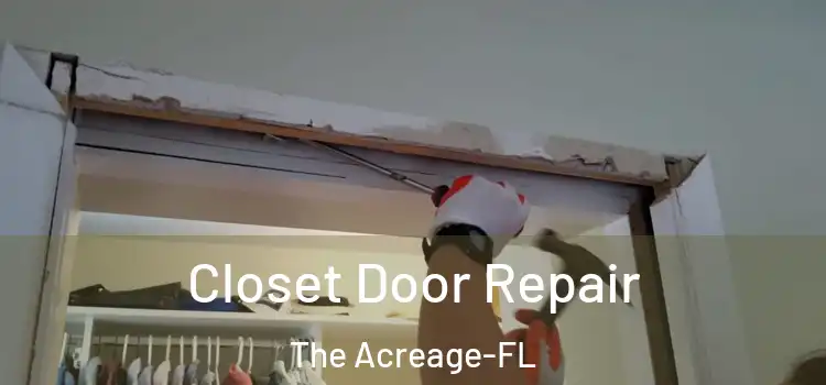  Closet Door Repair The Acreage-FL